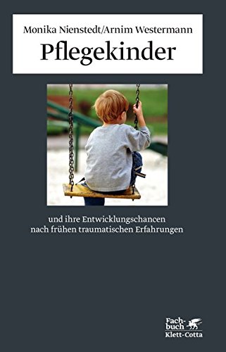 Download Pflegekinder und ihre Entwicklungschancen nach frühen traumatischen Erfahrungen Download Pflegekinder und ihre Entwicklungschancen nach frühen traumatischen Erfahrungen