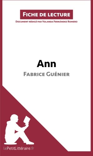 Download Ann de Fabrice Guénier (Fiche de lecture): Résumé complet et analyse détaillée de l'oeuvre