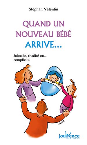 Quand un nouveau bébé arrive... : Jalousie, rivalité ou... complicité Quand un nouveau bébé arrive... : Jalousie, rivalité ou... complicité