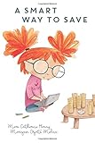 A Smart Way To Save: Financial Confidence for Kids - Book 2 (Smart Way To Start, Band 2) by 