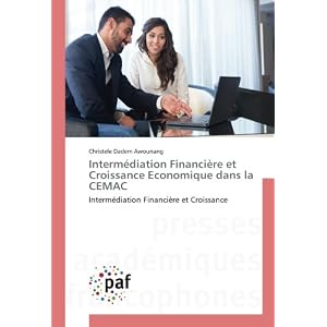 Intermediation Financiere et Croissance economique dans la CeMAC: Intermediation financière et Croissance