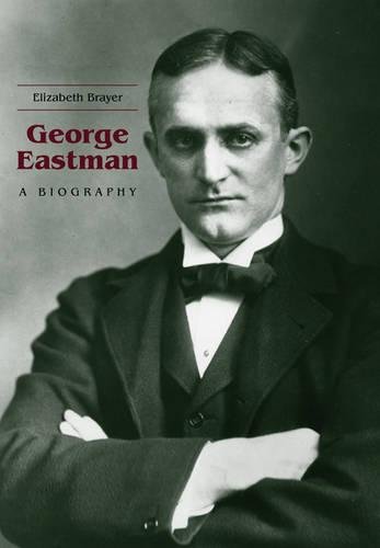 George Eastman: A Biography