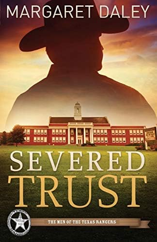 Severed Trust: The Men of the Texas Rangers - Book 4: 04 (Men of the Texas Rangers, 4)
