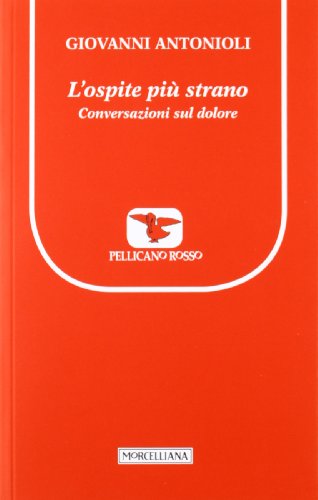 L'ospite più strano. Conversazioni sul dolore