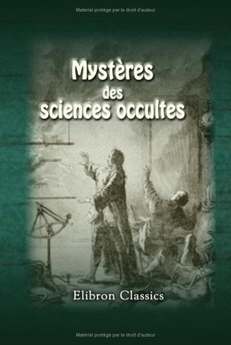 Mystères des sciences occultes: Par un initié gratuit Mystères des sciences occultes: Par un initié gratuit