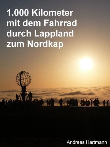 Download 1.000 km mit dem Fahrrad durch Lappland zum Nordkap Download 1.000 km mit dem Fahrrad durch Lappland zum Nordkap