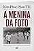 Produktbild Mundo Cristão A Menina da Foto. Minhas Memórias. Do Horror da Guerra ao Caminho da Paz (Português)