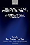 Image de The Practice of Industrial Policy: Government―Business Coordination in Africa and East Asia