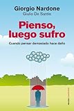 Pienso, luego sufro: Cuando pensar demasiado hace daño