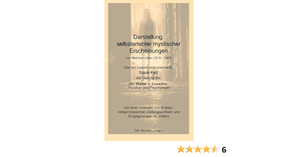 Darstellung Selbsterlebter Mystischer Erscheinungen Der Am Besten Dokumentierte Spuk Fall Der Geschichte Dr Walter V Lucadou Physiker Und Psychologe Ebook Joller Melchior Bertram Dirk Amazon De Kindle Shop