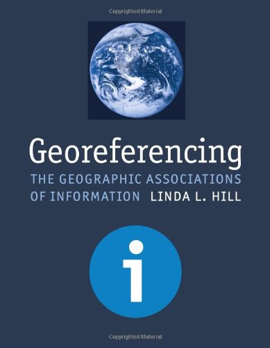 Download Georeferencing: The Geographic Associations of Information (Digital Libraries and Electronic Publishing)