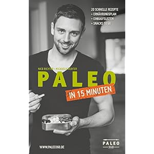 Paleo in 15 Minuten: schlank & glücklich mit der Steinzeit Diät. Schnelle & einfach