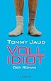Vollidiot: Der Roman