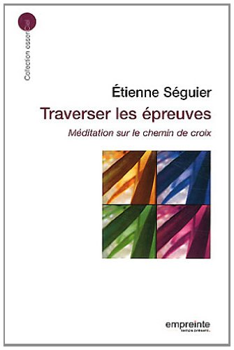 Download Traverser les épreuves : Méditation sur le chemin de croix Download Traverser les épreuves : Méditation sur le chemin de croix