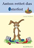 Anton rettet das Osterfest by Jasmin Wollesen