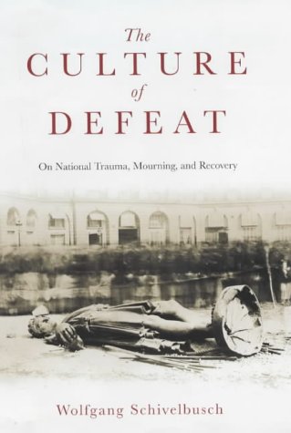 Culture of Defeat: On National Trauma, Mourning and Recovery
