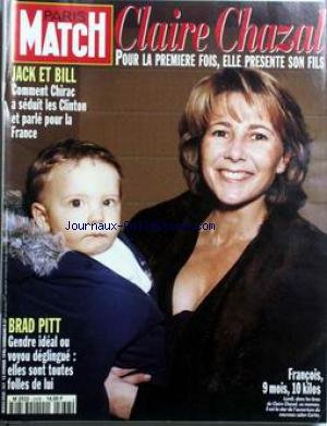 PARIS MATCH [No 2438] du 15/02/1996 - CLAIRE CHAZAL ET SON FILS - JACK ET BILL - COMMENT CHIRAC A SEDUIT LES CLINTON - BRAD PITT. Brad Pitt Carlos Menem poursuivi par son passE Catherine Destivelle Claire Chazal Claire Chazal et son fils Francine et Sacha Distel Jacques Chirac chez les Clinton Jacques Lafouge grand maitre du Grand-Orient Janet Jackson Karen Mulder Les cendres de la Fenice Magic Johnson Marc Veyrat Martine Monteil flic story Mort de Gene Kelly