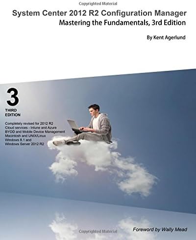 System Center 2012 R2 Configuration Manager: Mastering the Fundamentals