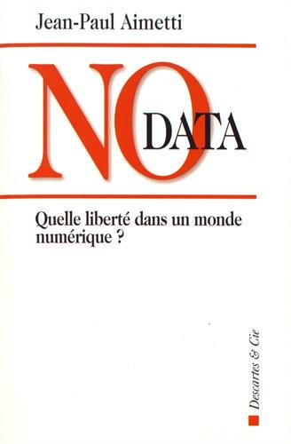 Download No data : Quelle liberté dans un monde numérique ? Download No data : Quelle liberté dans un monde numérique ?