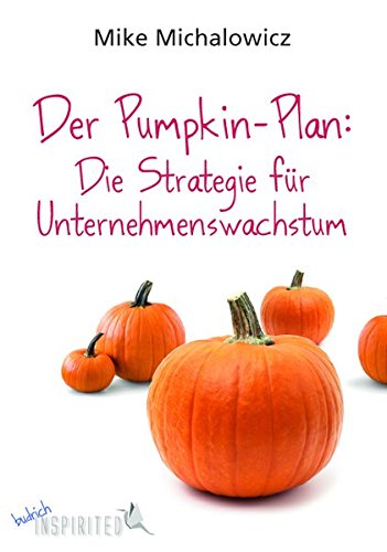Preisvergleich Produktbild Der Pumpkin Plan: Die Strategie für Unternehmenswachstum (budrich Inspirited)