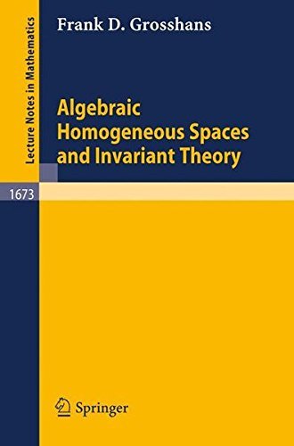 Algebraic Homogeneous Spaces and Invariant Theory (Lecture Notes in Mathematics) by Frank D. Grosshans (2009-02-22)