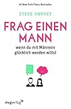 Frag einen Mann: wenn du mit Männern glücklich werden willst by Steve Harvey