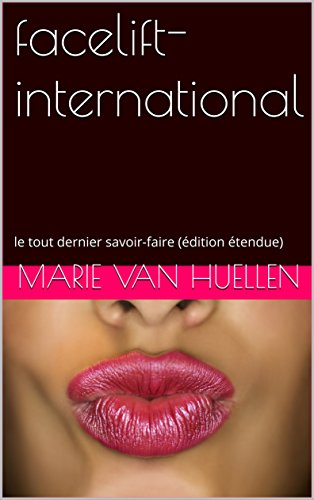 facelift-international: le tout dernier savoir-faire (édition étendue)