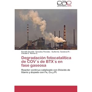 Degradación fotocatalítica de COV´s de BTX´s en fase gaseosa: Reactor continuo catalizado con Dióxido de