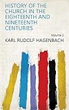  History of the Church in the Eighteenth and Nineteenth Centuries Volume 2 (English Edition)