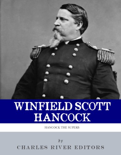 Download Hancock the Superb: The Life and Career of General Winfield Scott Hancock