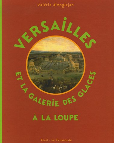 couverture de : Versailles et la galerie des glaces &agrave; la loupe