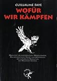 Wofür wir kämpfen: Manifest des europäischen Widerstandes. Das metapolitische Hand- und Wörterbuch der kulturellen Revolution zur Neugeburt Europas by 