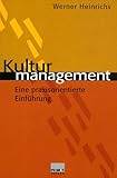 Kulturmanagement: Eine praxisorientierte Einführung by 