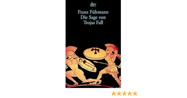 Die Sage Von Trojas Fall Amazon De Fuhmann Franz Bucher