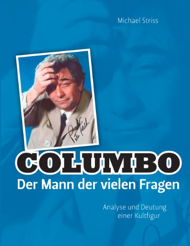 Download Columbo - Der Mann der vielen Fragen: Analyse und Deutung einer Kultfigur Download Columbo - Der Mann der vielen Fragen: Analyse und Deutung einer Kultfigur