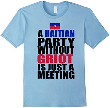 Men's A Haitian Party Without Griot Funny Haiti Food Gift T-Shirt 2XL Baby Blue