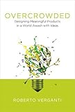 Image de Overcrowded: Designing Meaningful Products in a World Awash With Ideas