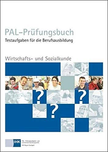 PAL-Prüfungsbuch Wirtschaft- und Sozialkunde PAL-Prüfungsbuch Wirtschaft- und Sozialkunde