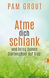 Atme dich schlank: und bring deinen Stoffwechsel auf Trab! by