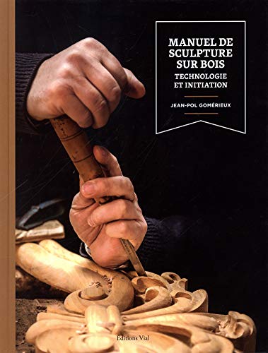 Télécharger Manuel de sculpture sur bois : Technologie et initiation PDF