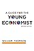 A Guide for the Young Economist (Mit Press) by William, Baron Kelvin (Elmer B. Milliman Professor of Economics) Thomson
