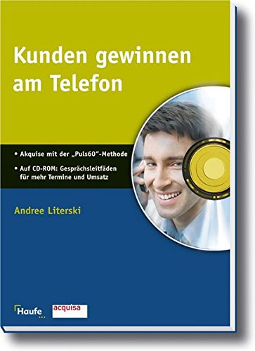 Kunden gewinnen am Telefon: Gesprächsleitfaden für mehr Termine und Umsatz (Haufe Sachbuch Wirtschaft)
