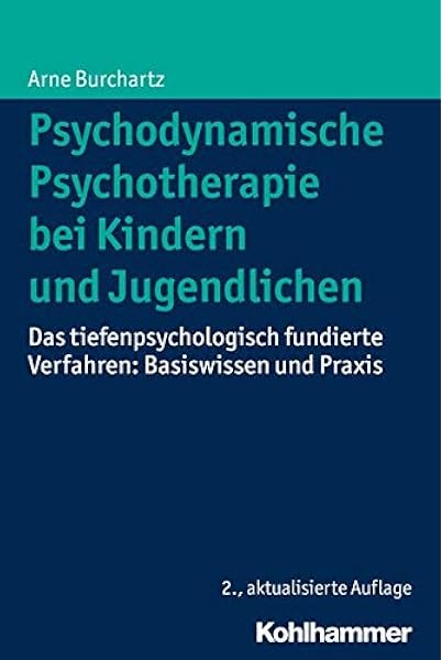 Psychodynamische Psychotherapie Bei Kindern Und Jugendlichen Das Tiefenpsychologisch Fundierte Verfahren Basiswissen Und Praxis Amazon De Burchartz Arne Bucher