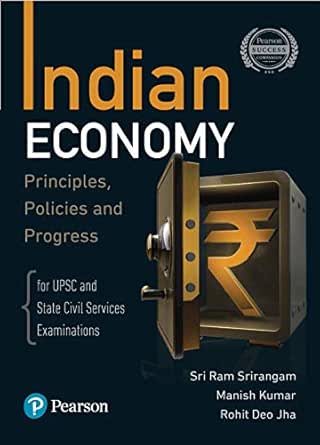 Indian Economy Principles Policies And Progress For Upsc State Civil Services Examinations First Edition By Pearson Ebook Srirangam Sri Ram Manish Kumar Rohit Deo Jha Amazon In Books