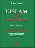 L'islam sans complaisance : Mythes et réalités