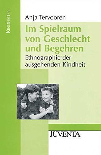 Im Spielraum von Geschlecht und Begehren: Ethnographie der ausgehenden Kindheit (Kindheiten)