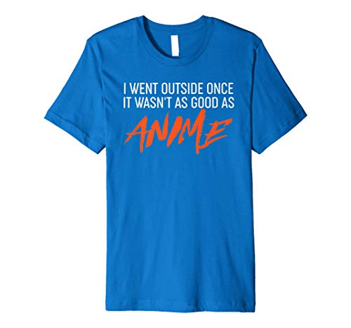 Manga Quote - I Went Outside Once - Funny Anime Tshirt