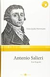 Antonio Salieri: Eine Biografie by
