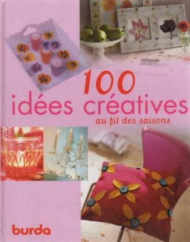 couverture de : 100 id&eacute;es cr&eacute;atives au fil des saisons