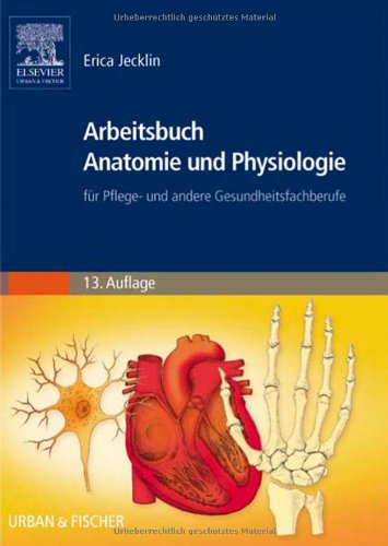 Download Arbeitsbuch Anatomie und Physiologie: für Pflege- und andere Gesundheitsfachberufe Download Arbeitsbuch Anatomie und Physiologie: für Pflege- und andere Gesundheitsfachberufe